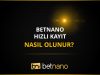 Betnano Hızlı Kayıt Nasıl Olunur?
