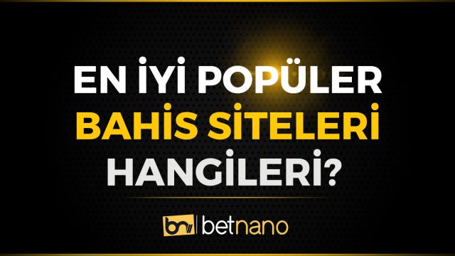 En İyi Popüler Bahis Siteleri Hangileri