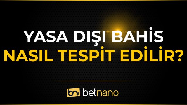 Yasa Dışı Bahis Nasıl Tespit Edilir?