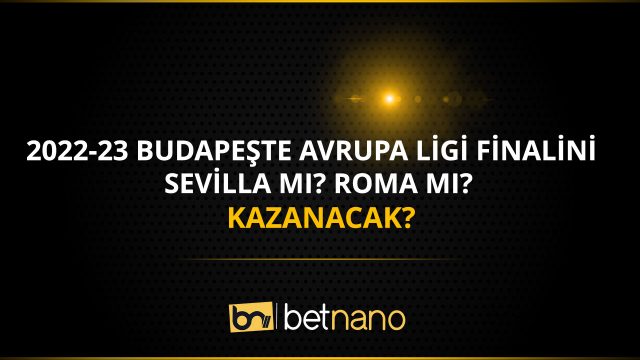 2022-23-Macaristan-Avrupa-Ligi-Finalini-Sevilla'mı-Roma'mı-Kazanacak