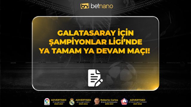 Galatasaray için Şampiyonlar Liginde Ya Tamam Ya Devam Maçı