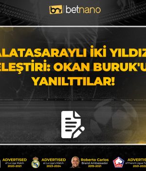 Galatasaraylı iki yıldıza eleştiri: Okan Buruk'u yanılttılar!