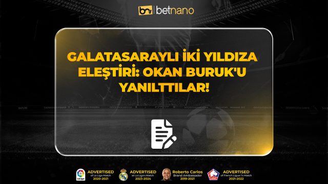 Galatasaraylı iki yıldıza eleştiri: Okan Buruk'u yanılttılar!
