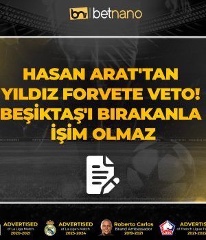 Hasan Arat'tan Yıldız Forvete Veto; Beşiktaş'ı bırakanla işim olmaz!