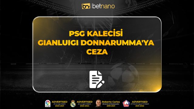 PSG kalecisi Gianluigi Donnarumma'ya ceza