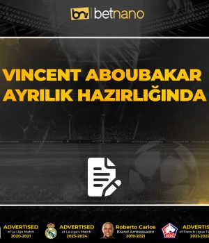 Vincent Aboubakar Ayrılık Hazırlığında