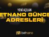 Yeni Açılan Betnano Güncel Adresleri