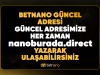 2026 – Betnano Güncel Adresi